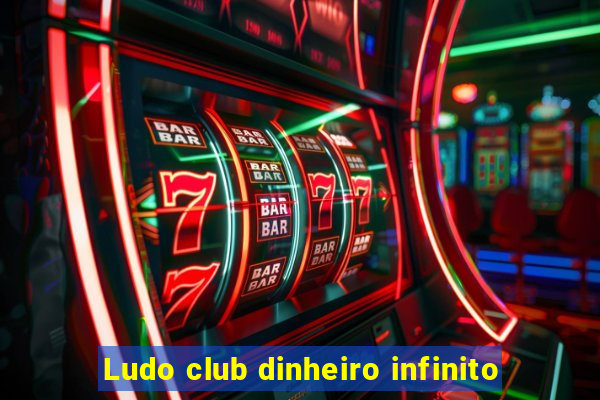 Ludo club dinheiro infinito